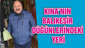KINA’NIN BALIKESİR DÜĞÜNLERİNDEKİ YERİ