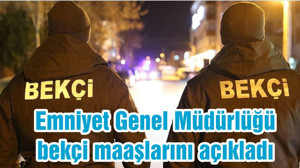 Emniyet Genel Müdürlüğü bekçi maaşlarını açıkladı