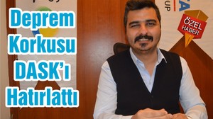 Deprem Korkusu DASK’ı Hatırlattı