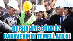 BURHANİYE GÜNDÜZ BAKIMEVİNİN TEMELİ ATILDI