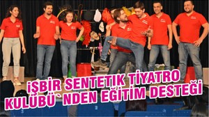 iŞBİR SENTETIK TİYATRO KULÜBÜ`NDEN EĞİTİM DESTEĞİ