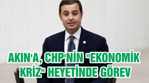 AKIN'A, CHP'NİN "EKONOMİK KRİZ" HEYETİNDE GÖREV
