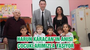 HARUN KARACAN’IN ANISI ÇOCUKLARIMIZLA YAŞIYOR