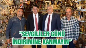 “SEVGİLİLER GÜNÜ İNDİRİMİNE KANMAYIN”
