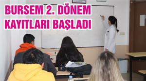 BURSEM 2. DÖNEM KAYITLARI BAŞLADI