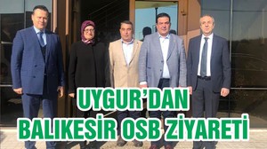UYGUR’DAN BALIKESİR OSB ZİYARETİ