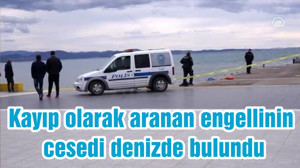 Kayıp olarak aranan engellinin cesedi denizde bulundu