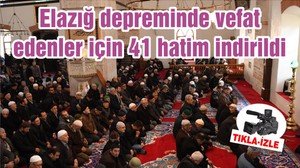 Elazığ depreminde vefat edenler için 41 hatim indirildi