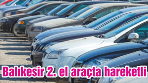 Balıkesir 2. el araçta hareketli