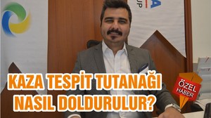 KAZA TESPİT TUTANAĞI NASIL DOLDURULUR?