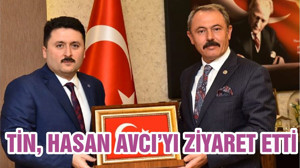 TİN, HASAN AVCI’YI ZİYARET ETTİ