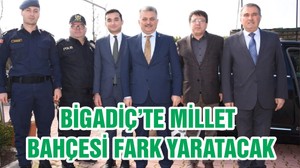 BİGADİÇ’TE MİLLET BAHÇESİ FARK YARATACAK
