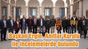 Başkan Ergin, Anıtlar Kurulu ile incelemelerde bulundu