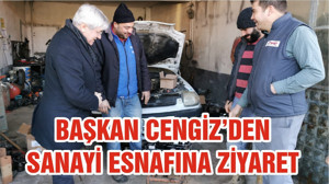 BAŞKAN CENGİZ’DEN SANAYİ ESNAFINA ZİYARET