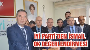 İYİ PARTİ’DEN İSMAİL OK DEĞERLENDİRMESİ