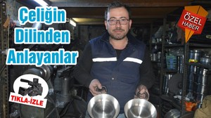 Çeliğin Dilinden Anlayanlar