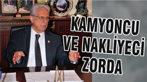 KAMYONCU VE NAKLİYECİ ZORDA