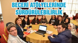 BECERİ ATÖLYELERİNDE SÜRDÜRÜLEBİLİRLİK