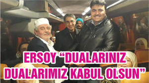 ERSOY “DUALARINIZ DUALARIMIZ KABUL OLSUN”