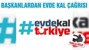 BAŞKANLARDAN EVDE KAL ÇAĞRISI
