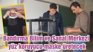 Bandırma Bilim ve Sanat Merkezi yüz koruyucu maske üretecek