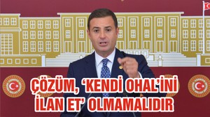 ÇÖZÜM, ‘KENDİ OHAL’İNİ İLAN ET’ OLMAMALIDIR