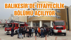 BALIKESİR’DE İTFAİYECİLİK BÖLÜMÜ AÇILIYOR