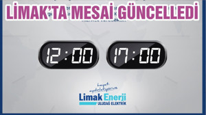 LİMAK’TA MESAİ GÜNCELLEDİ