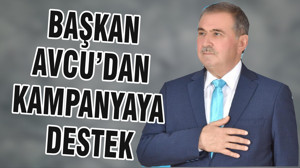 BAŞKAN AVCU’DAN KAMPANYAYA DESTEK