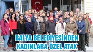 BALYA BELEDİYESİNDEN KADINLARA ÖZEL ATAK