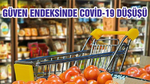 GÜVEN ENDEKSİNDE COVİD-19 DÜŞÜŞÜ