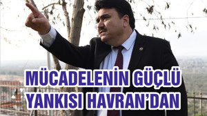 MÜCADELENİN GÜÇLÜ YANKISI HAVRAN’DAN