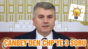 CANBEY’DEN CHP’YE 3 SORU