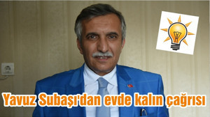 Yavuz Subaşı'dan evde kalın çağrısı