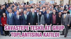 SAVAŞTEPE TEŞKİLATI GRUP TOPLANTISINA KATILDI