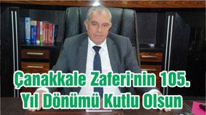 Çanakkale Zaferi'nin 105. Yıl Dönümü Kutlu Olsun