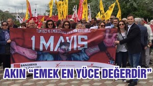 AKIN “EMEK EN YÜCE DEĞERDİR”