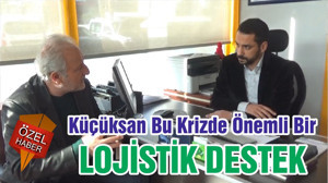 Küçüksan Bu Krizde Önemli Bir LOJİSTİK DESTEK