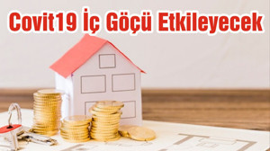 Covit19 İç Göçü Etkileyecek