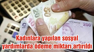 Kadınlara yapılan sosyal yardımlarda ödeme miktarı artırıldı