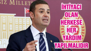 İHTİYACI OLAN HERKESE HER YARDIM YAPILMALIDIR