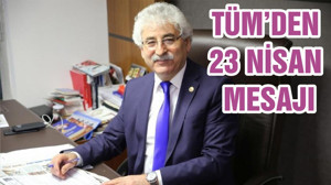 TÜM’DEN 23 NİSAN MESAJI