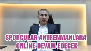 SPORCULAR ANTRENMANLARA ONLİNE DEVAM EDECEK