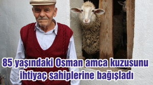 85 yaşındaki Osman amca kuzusunu ihtiyaç sahiplerine bağışladı