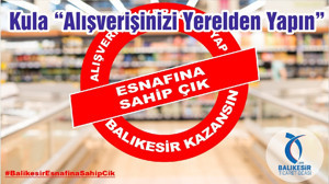Kula “Alışverişinizi Yerelden Yapın”