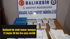 Balıkesir'de evde kumar oynayan 12 kişiye 38 bin lira ceza verildi