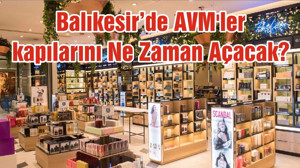 Balıkesir’de AVM'ler kapılarını Ne Zaman Açacak?