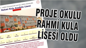 PROJE OKULU RAHMİ KULA LİSESİ OLDU