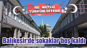 Balıkesir'de sokaklar boş kaldı