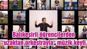 Balıkesirli öğrencilerden "uzaktan orkestrayla" müzik keyfi